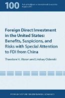 Edward Graham - Foreign Direct Investment in the United States – Benefits, Suspicions, and Risks with Special Attention to FDI from China - 9780881326604 - V9780881326604