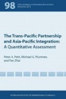 Peter Petri - The Trans–Pacific Partnership and Asia–Pacific Integration – A Quantitative Assessment - 9780881326642 - V9780881326642