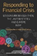 Changyong Rhee - Responding to Financial Crisis – Lessons from Asia Then, the United States and Europe Now - 9780881326741 - V9780881326741