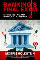 Morris Goldstein - Banking´s Final Exam - Stress Testing and Bank-Capital Reform - 9780881327052 - V9780881327052