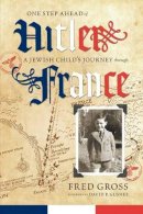 Fred Gross - One Step Ahead of Hitler: A Jewish Child´s Journey through France - 9780881462258 - V9780881462258