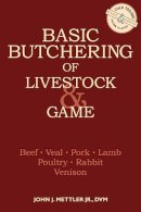 John J. Mettler - Basic Butchering of Livestock & Game - 9780882663913 - V9780882663913