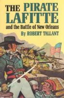 Tallant, Robert - Pirate Lafitte and the Battle of New Orleans, The - 9780882899312 - V9780882899312