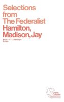 Alexander Hamilton - Selections from The Federalist: A Commentary on The Constitution of The United States - 9780882950419 - V9780882950419