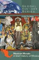 Jürgen Buchenau - Mexican Mosaic: A Brief History of Mexico - 9780882952635 - V9780882952635