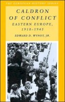 Edward D. Wynot - Caldron of Conflict: Eastern Europe, 1918-1945 (European History Series) - 9780882959474 - V9780882959474