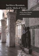Henry Maguire - San Marco, Byzantium, and the Myths of Venice - 9780884023609 - V9780884023609