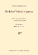 Nicetas David - The Life of Patriarch Ignatius (Dumbarton Oaks Texts) - 9780884023814 - V9780884023814