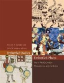 Andrew K Scherer - Embattled Bodies, Embattled Places: War in Pre-Columbian Mesoamerica and the Andes (Dumbarton Oaks Pre-Columbian Symposia and Colloquia) - 9780884023951 - V9780884023951