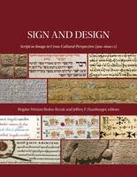 Brigitte Miriam Bedos-Rezak - Sign and Design: Script as Image in Cross-Cultural Perspective (300-1600 CE) (Dumbarton Oaks Symposia and Colloquia) - 9780884024071 - V9780884024071
