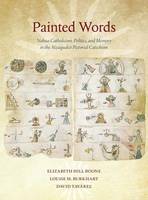 Elizabeth Hill Boone - Painted Words: Nahua Catholicism, Politics, and Memory in the Atzaqualco Pictorial Catechism (Dumbarton Oaks Pre-Columbian Art and Archaeology Studies Series) - 9780884024187 - V9780884024187