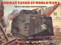 Werner Haupt - German Tanks in World War I: The A7V and Early Tank Development (Schiffer military history) - 9780887402371 - V9780887402371