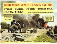 Werner Haupt - German Anti-Tank Guns: 37Mm, 50Mm, 75Mm, 88Mm Pak, 1935-1945 : Without Self-Propelled Mountings (Schiffer Military History) - 9780887402418 - V9780887402418