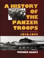 Werner Haupt - The History of the Panzer Troops 1916-1945: - 9780887402449 - KTJ0042400