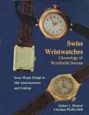Gisbert L. Brunner - Swiss Wristwatches: Chronology of Worldwide Success Swiss Watch Design in Old Advertisements and Catalogs - 9780887403019 - V9780887403019