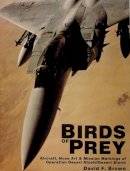 David F. Brown - Birds of Prey: Aircraft, Nose Art & Mission Markings of Operation Desert Shield/Storm - 9780887404726 - V9780887404726
