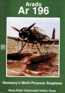 Hans-Peter Dabrowski - Arado Ar 196: Germany's Multi-Purpose Seaplane (Schiffer Military / Aviation History) - 9780887404818 - V9780887404818