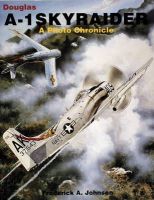 Frederick A. Johnsen - Douglas A-1 Skyraider: A Photo Chronicle - 9780887405129 - V9780887405129