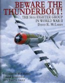 David R. Mclaren - Beware the Thunderbolt!: The 56th Fighter Group in World War II - 9780887406607 - V9780887406607