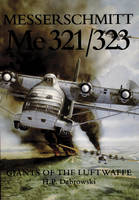 Hans Peter Dabrowski - Messerschmitt Me 321/323: Giants of the Luftwaffe - 9780887406713 - V9780887406713