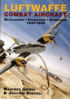 Manfred Griehl - Luftwaffe Combat Aircraft Development ac Production ac Operations: 1935-1945 - 9780887406836 - V9780887406836