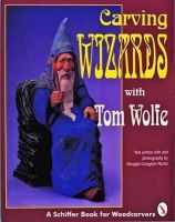 Tom Wolfe - Carving Wizards with Tom Wolfe - 9780887407123 - V9780887407123