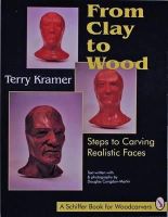 Terry Kramer - From Clay to Wood: Steps to Carving Realistic Faces - 9780887407147 - V9780887407147