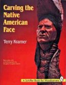 Terry Kramer - Carving the Native American Face - 9780887407154 - V9780887407154