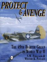 Steve W. Ferguson - Protect & Avenge: The 49th Fighter Group in World War II - 9780887407505 - V9780887407505