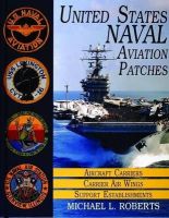 Michael L. Roberts - United States Navy Patches Series: Volume I: Aircraft Carriers/Carrier Air Wings, Support Establishments - 9780887407536 - V9780887407536