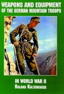 Manfred Griehl - Weapons and Equipment of the German Mountain Troops in World War II - 9780887407567 - V9780887407567