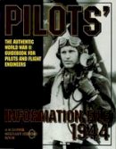 Ltd. Schiffer Publishing - Pilots’ Information File 1944: The Authentic World War II Guidebook for Pilots and Flight Engineers - 9780887407802 - V9780887407802
