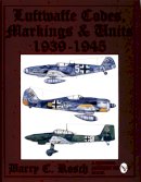 Barry C. Rosch - Luftwaffe Codes, Markings & Units 1939-1945 - 9780887407963 - V9780887407963