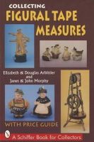 Elizabeth & Douglas Arbittier - Collecting Figural Tape Measures - 9780887408663 - V9780887408663