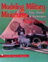 Kim Jones - Modeling Military Miniatures: Tips, Tools, & Techniques - 9780887408830 - V9780887408830