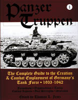 Thomas L. Jentz - Panzertruppen: The Complete Guide to the Creation & Combat Employment of Germanyas Tank Force, 1933-1942 - 9780887409158 - V9780887409158