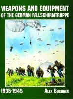 Alex Buchner - Weapons and Equipment of the German Fallschirmtruppe 1941-1945 - 9780887409646 - V9780887409646