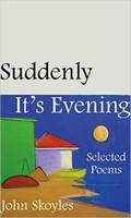 John Skoyles - Suddenly, It´s Evening: Selected Poems - 9780887486159 - V9780887486159