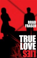 Brad Fraser - True Love Lies - 9780887549151 - V9780887549151