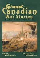 Muriel Whitaker (Ed.) - Great Canadian War Stories - 9780888643834 - V9780888643834
