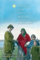 Miriam Green Ellis - Travels & Tales of Miriam Green Ellis - 9780888646262 - V9780888646262