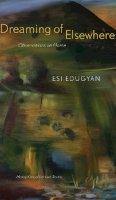 Esi Edugyan - Dreaming of Elsewhere - 9780888648211 - V9780888648211
