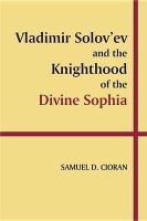 Samuel Cioran - Vladimir Solov’ev and the Knighthood of the Divine Sophia - 9780889200425 - V9780889200425