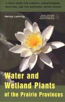 Heinjo Lahring - Water and Wetland Plants of the Prairie Provinces (Canadian Plains Studies(CPS)) - 9780889771628 - V9780889771628