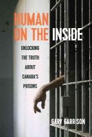 Gary Garrison - Human on the Inside: Unlocking the Truth about Canada's Prisons - 9780889773769 - V9780889773769