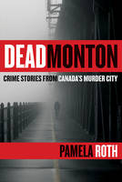 Pamela Roth - Deadmonton: Crime Stories from Canada's Murder City - 9780889774261 - V9780889774261