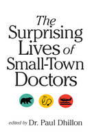 Paul Dhillon - The Surprising Lives of Small-Town Doctors - 9780889774315 - V9780889774315