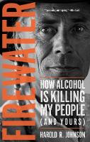 Harold Johnson - Firewater: How Alcohol Is Killing My People (and Yours) - 9780889774377 - V9780889774377