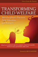 H. Monty Montgomery (Ed.) - Transforming Child Welfare: Interdisciplinary Practices, Field Education, and Research (Voices from the Prairies) - 9780889774513 - V9780889774513