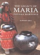 Spivey, Richard L.; Martinez, Maria Montoya; Lotz, Herb - The Legacy of Maria Poveka Martinez - 9780890134207 - V9780890134207